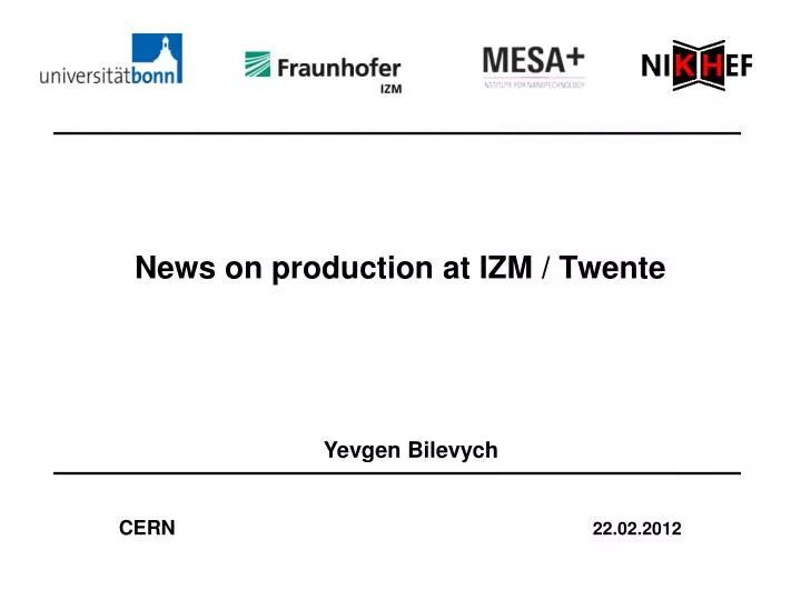 news on production at izm twente