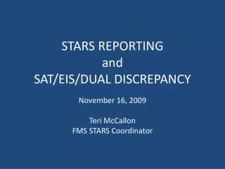 STARS REPORTING and SAT/EIS/DUAL DISCREPANCY