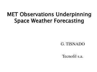MET Observations Underpinning Space Weather Forecasting