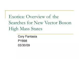 Exotica: Overview of the Searches for New Vector Boson High Mass States