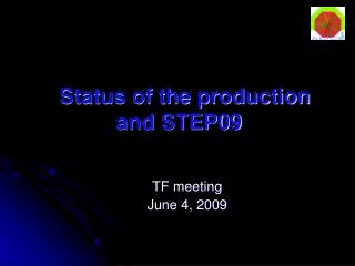 Status of the production and STEP09