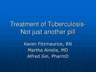 Treatment of Tuberculosis-Not just another pill