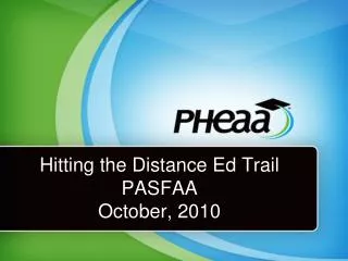 Hitting the Distance Ed Trail PASFAA October, 2010