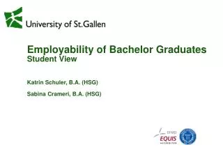 Employability of Bachelor Graduates Student View Katrin Schuler, B.A. ( HSG )