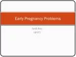 Early Pregnancy Problems - slide 1