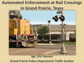 Automated Enforcement at Rail Crossings in Grand Prairie, Texas