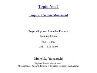 Munehiko Yamaguchi Typhoon Research Department,