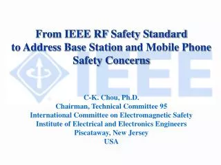 From IEEE RF Safety Standard to Address Base Station and Mobile Phone Safety Concerns