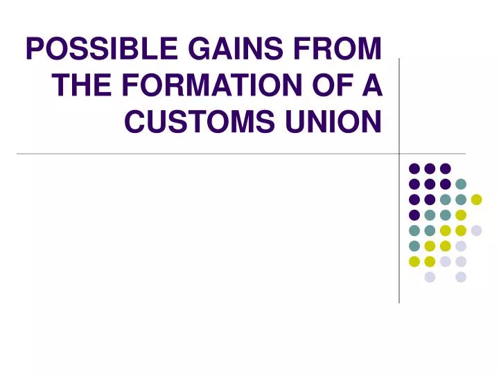 possible gains from the formation of a customs union