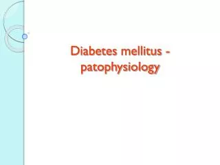 Diabetes mellitus - patophysiology