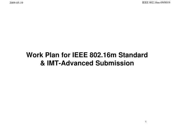 work plan for ieee 802 16m standard imt advanced submission