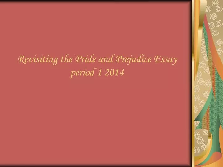 revisiting the pride and prejudice essay period 1 2014