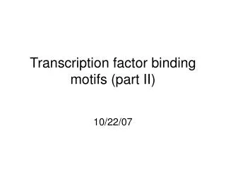 Transcription factor binding motifs (part II)