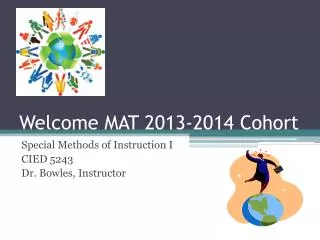 Welcome MAT 2013-2014 Cohort