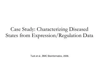 Case Study: Characterizing Diseased States from Expression/Regulation Data