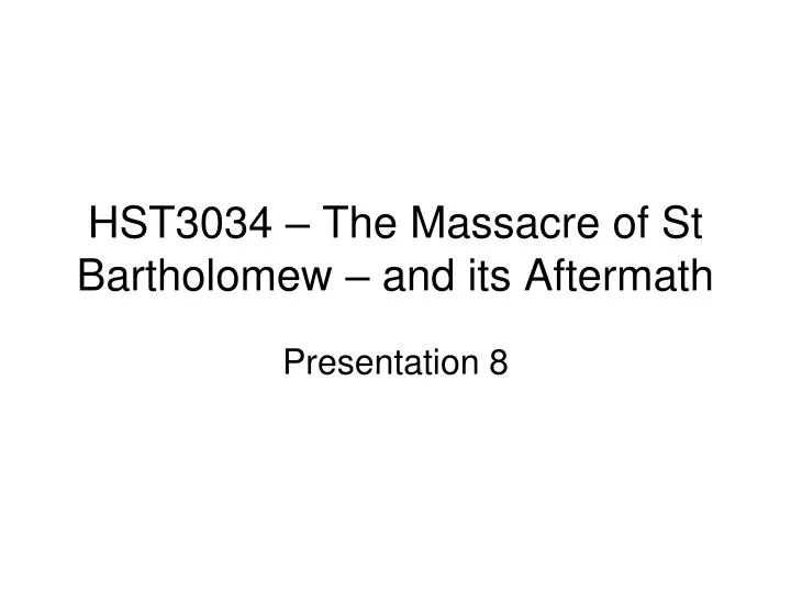 hst3034 the massacre of st bartholomew and its aftermath