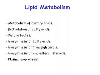 Metabolism of dietary lipids . ? -Oxidation of fatty acids. Ketone bodies.