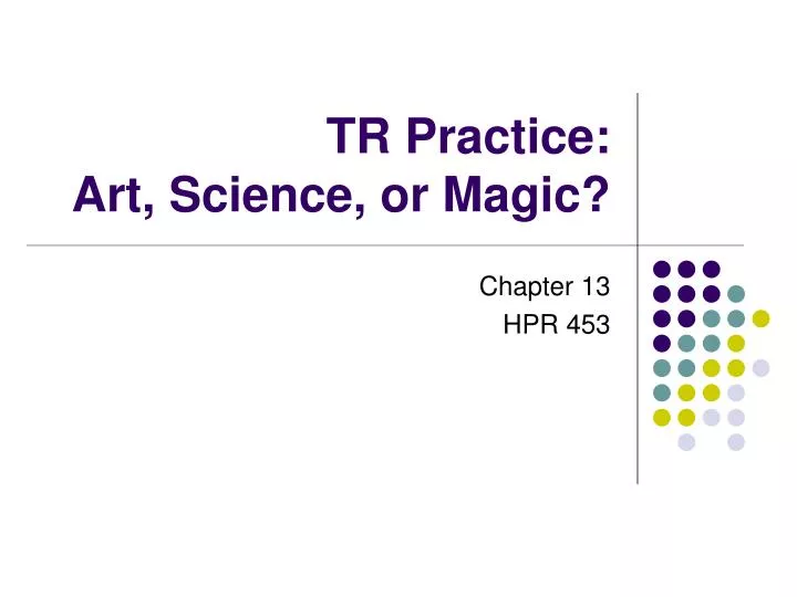 tr practice art science or magic