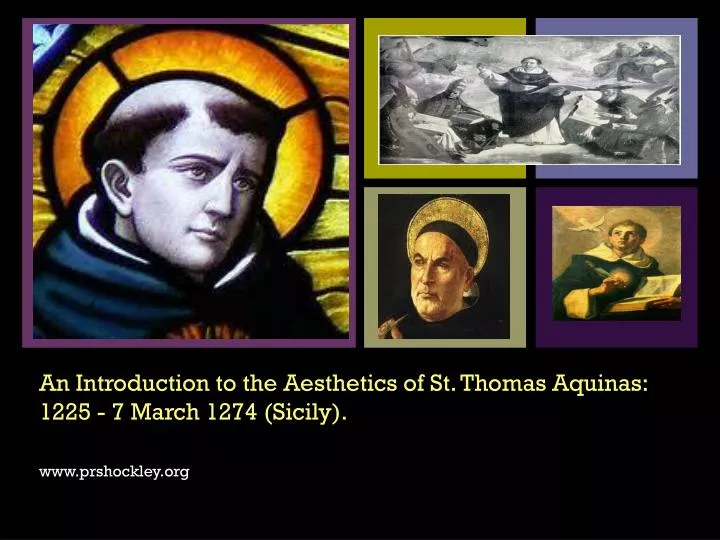 an introduction to the aesthetics of st thomas aquinas 1225 7 march 1274 sicily