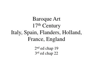 Baroque Art 17 th Century Italy, Spain, Flanders, Holland, France, England