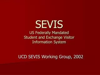 SEVIS US Federally Mandated Student and Exchange Visitor Information System