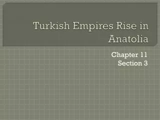 Turkish Empires Rise in Anatolia