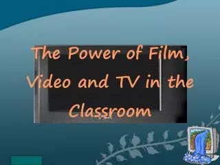 The Power of Film, Video and TV in the Classroom