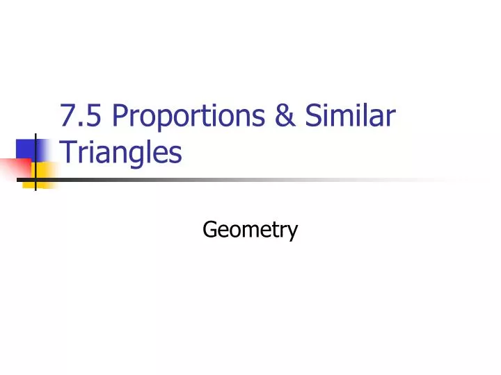 7 5 proportions similar triangles