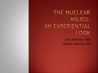 The Nuclear Milieu: An Experiential Look
