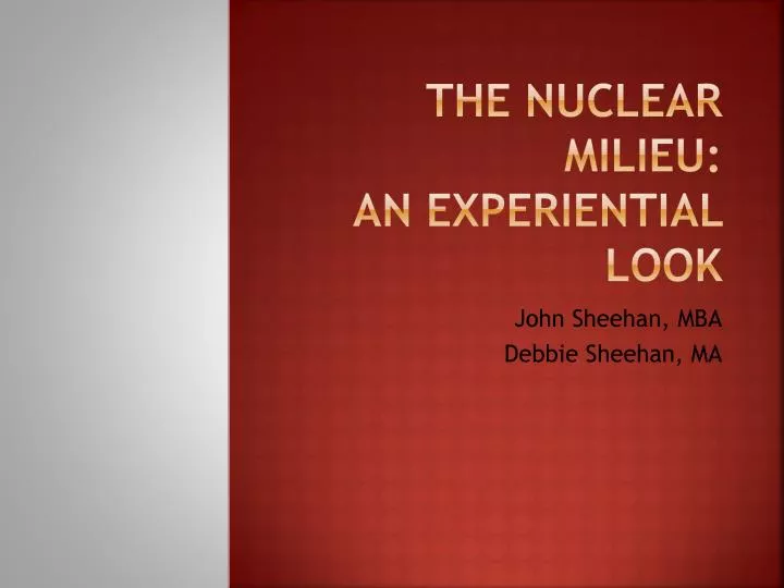 the nuclear milieu an experiential look