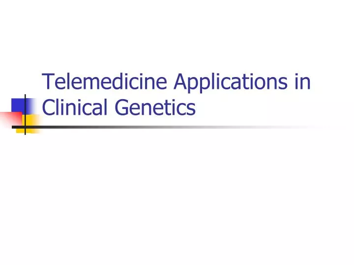 telemedicine applications in clinical genetics