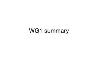 WG1 summary
