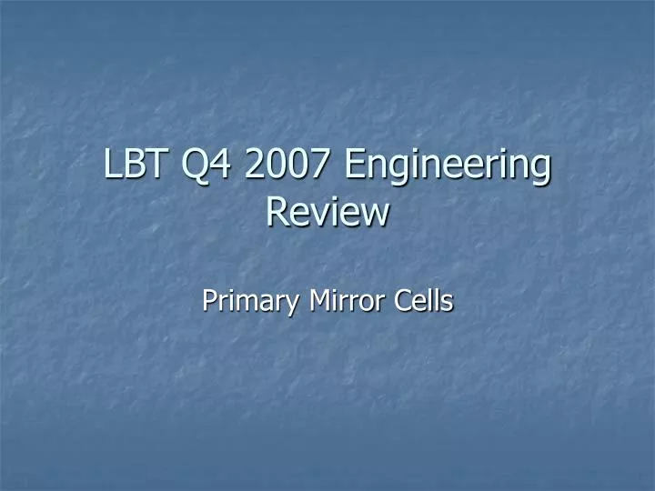 lbt q4 2007 engineering review