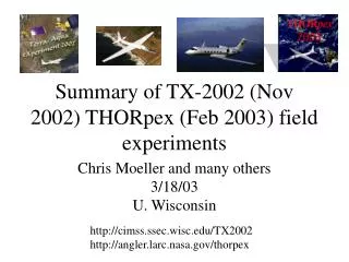 Summary of TX-2002 (Nov 2002) THORpex (Feb 2003) field experiments