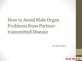 how to avoid male organ problems from partner transmitted disease