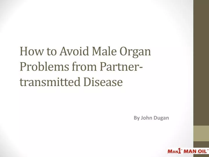 how to avoid male organ problems from partner transmitted disease