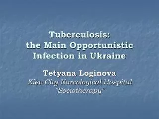 Tuberculosis: the Main Opportunistic Infection in Ukraine