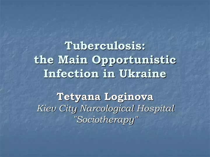 tuberculosis the main opportunistic infection in ukraine