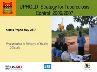 UPHOLD Strategy for Tuberculosis Control 2006/2007