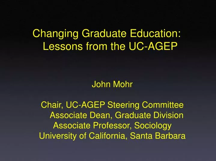 changing graduate education lessons from the uc agep
