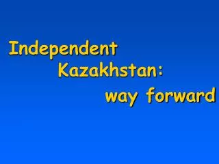 Independent Kazakhstan: way forward