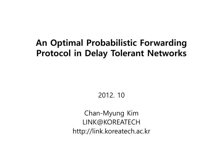 an optimal probabilistic forwarding protocol in delay tolerant networks