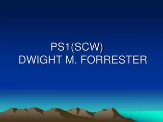 PS1(SCW)	 DWIGHT M. FORRESTER