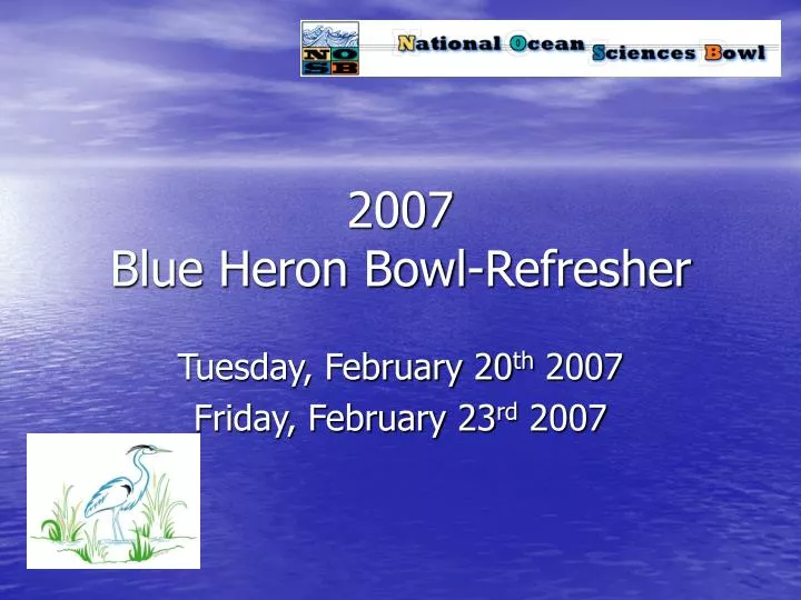 2007 blue heron bowl refresher
