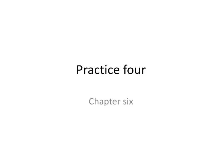 practice four