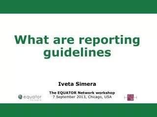What are reporting guidelines Iveta Simera The EQUATOR Network workshop