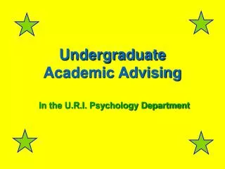 Undergraduate Academic Advising In the U.R.I. Psychology Department