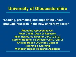 Attending representatives: Peter Childs, Dean of Research Mick Healey, co-Director CeAL (CETL)
