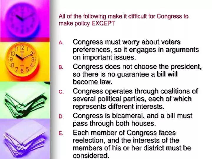 all of the following make it difficult for congress to make policy except