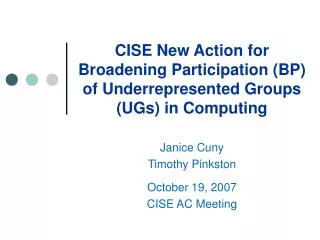 CISE New Action for Broadening Participation (BP) of Underrepresented Groups (UGs) in Computing
